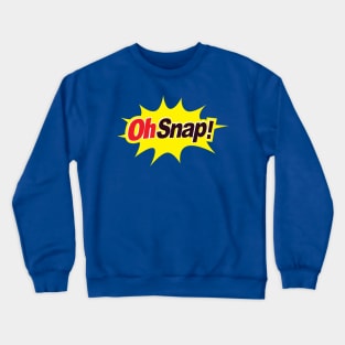 Oh Snap! Crewneck Sweatshirt